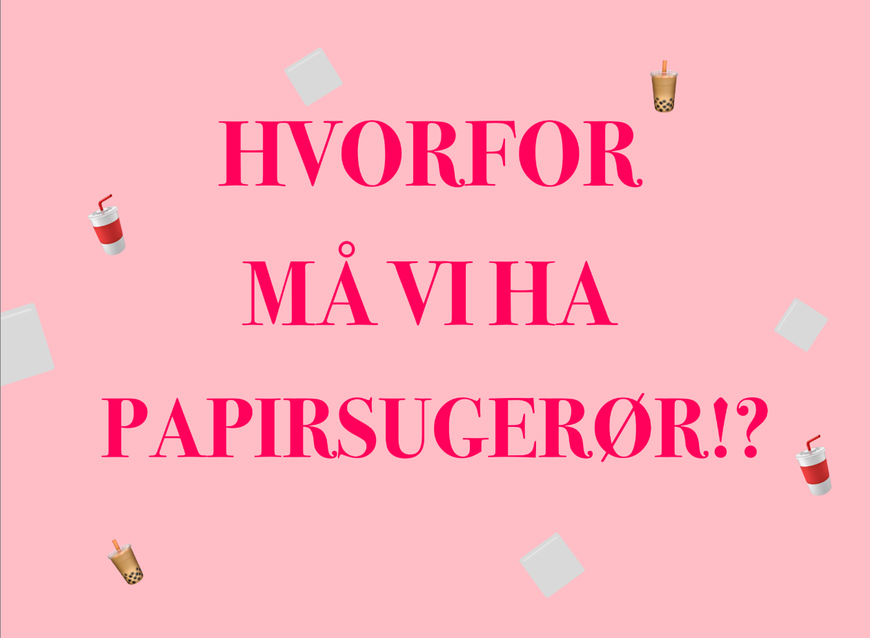HVORFOR MÅ VI HA PAPIRSUGERØR!?🥤